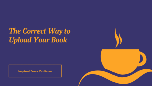 The Correct Way to Upload Your Book