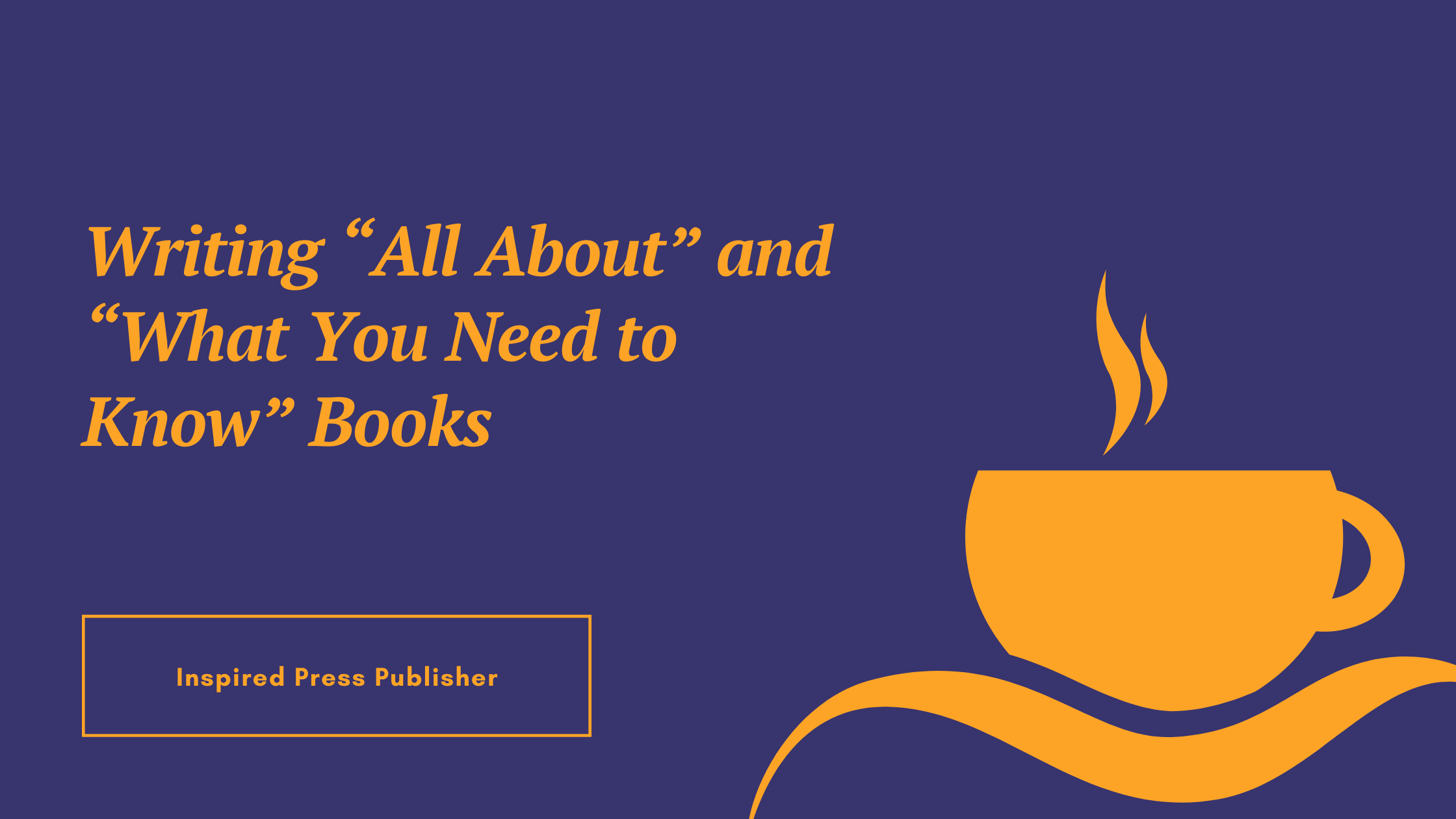 Writing “All About” and “What You Need to Know” Books